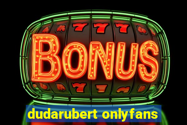 dudarubert onlyfans